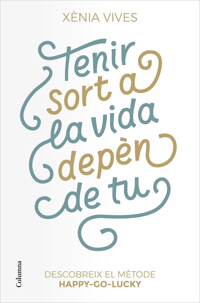 Tenir sort a la vida depèn de tu | 9788466427517 | Vives, Xènia | Llibreria online de Figueres i Empordà