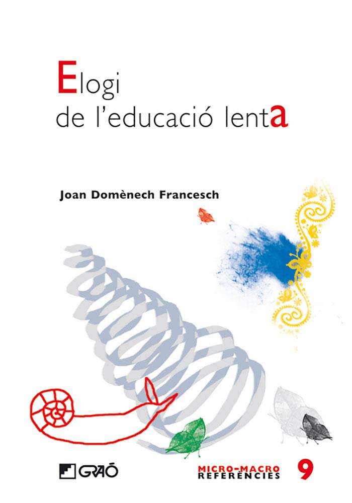 Elogi de l'educació lenta | 9788478277155 | Domènech Francesch, Joan Manuel | Llibreria online de Figueres i Empordà