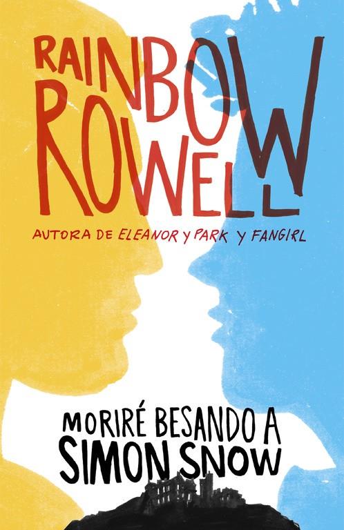 Moriré besando a Simon Snow | 9788420483948 | Rowell, Rainbow | Librería online de Figueres / Empordà