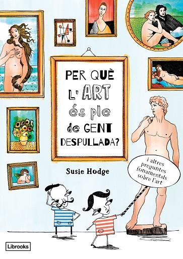 Per què l'art és ple de gent despullada? | 9788494509551 | Hodge, Susie | Llibreria online de Figueres i Empordà