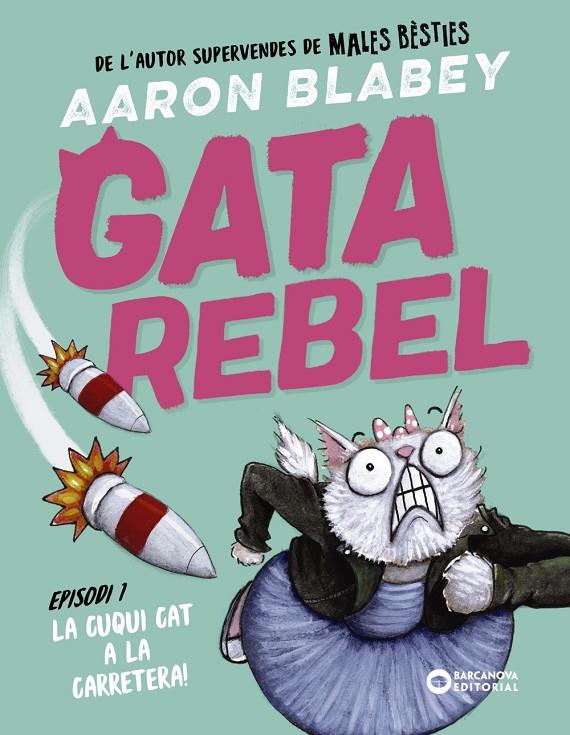 Gata rebel #01. La Cuqui Cat a la carretera | 9788448963002 | Blabey, Aaron | Llibreria online de Figueres i Empordà