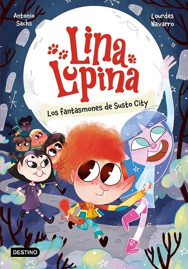 Lina Lupina #04. Los fantasmones de Susto City | 9788408297413 | Sachs, Antonio/Navarro, Lourdes | Llibreria online de Figueres i Empordà