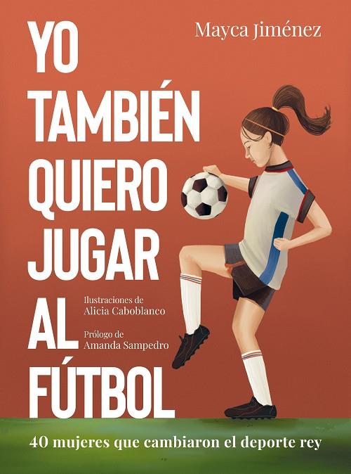 Yo también quiero jugar al fútbol | 9788418820274 | Jiménez, Mayca/Caboblanco, Alicia | Llibreria online de Figueres i Empordà