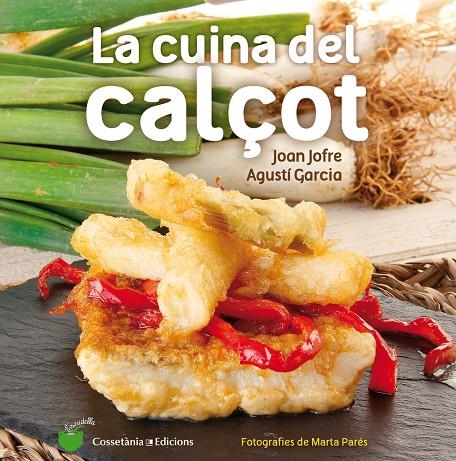 La cuina del calçot | 9788490343906 | Jofre Español, Joan/Garcia Carrion, Agustí | Llibreria online de Figueres i Empordà