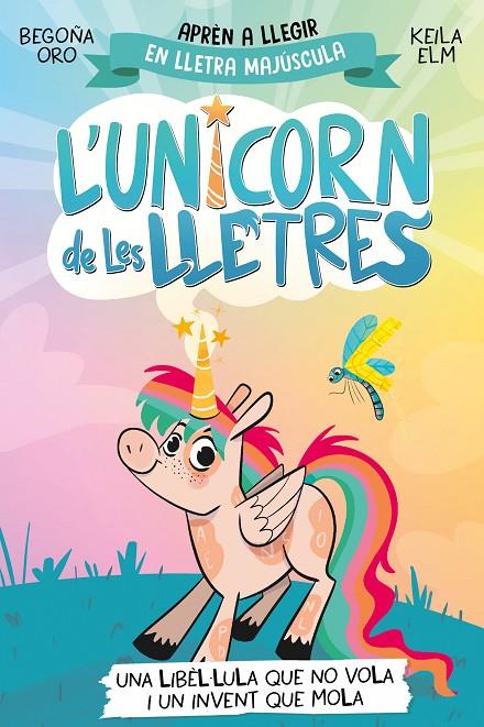 L'unicorn de les lletres #01. Una libèl·lula que no vola i un invent que mola | 9788448868970 | Oro, Begoña | Llibreria online de Figueres i Empordà