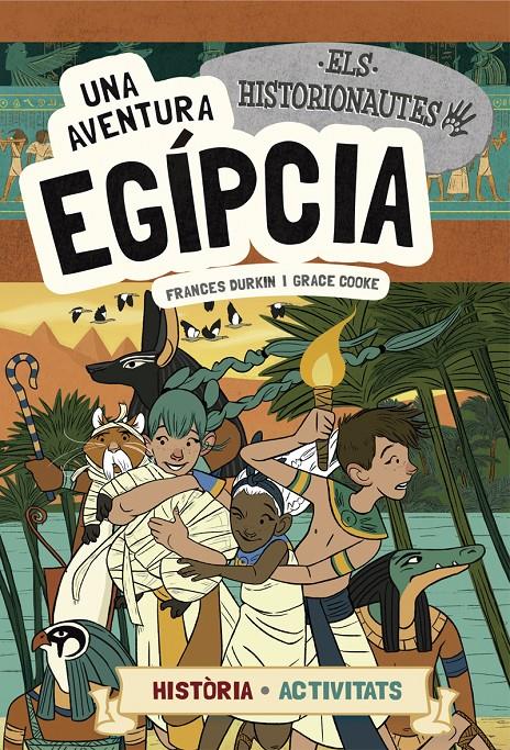 Els Historionautes. Una aventura egípcia | 9788424663742 | Durkin, Frances/Cooke, Grace | Llibreria online de Figueres i Empordà