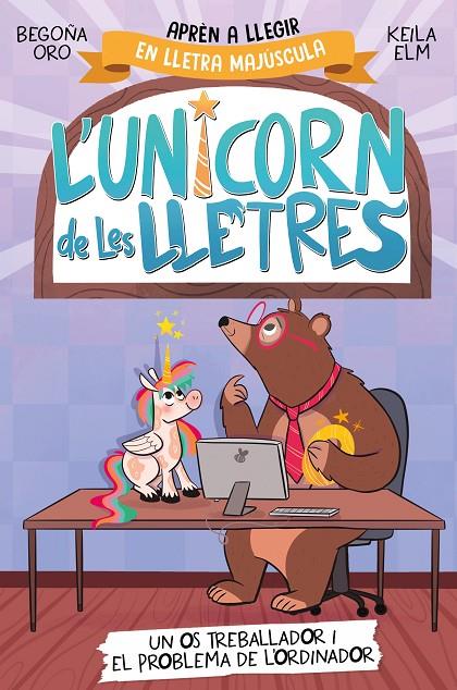 L'unicorn de les lletres #02. Un os treballador i el problema de l'ordinador | 9788448868994 | Oro, Begoña | Llibreria online de Figueres i Empordà