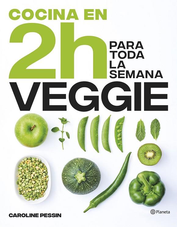 Cocina veggie en 2 horas para toda la semana | 9788408269441 | Pessin, Caroline | Librería online de Figueres / Empordà