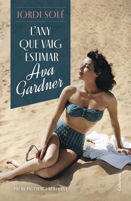 L'any que vaig estimar Ava Gardner | 9788466430876 | Solé, Jordi | Llibreria online de Figueres i Empordà