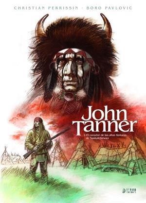 JOHN TANNER #02 EL CAZADOR DE LAS ALTAS LLANURAS DE SASKATCHE | 9788418776885 | PERRISIN,CHRISTIAN/PAVLOVIC,BORO | Llibreria online de Figueres i Empordà