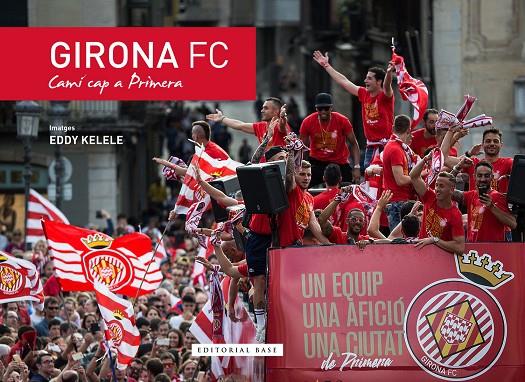 Girona FC. Camí cap a primera | 9788416587988 | Kelele, Eddy | Llibreria online de Figueres i Empordà