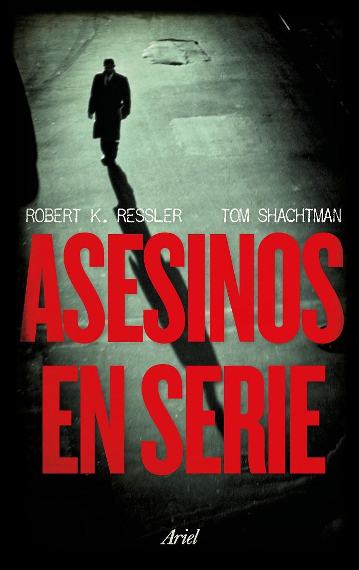 Asesinos en serie | 9788434427679 | Ressler, Robert K./Shachtman, Tom | Llibreria online de Figueres i Empordà