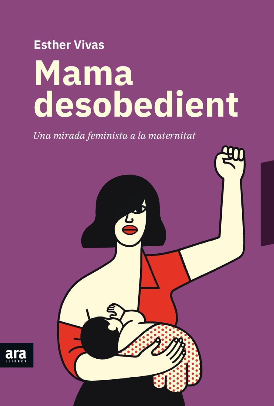 Mama desobedient | 9788416915873 | Vivas i Esteve, Esther | Llibreria online de Figueres i Empordà