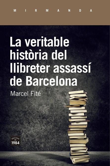 La veritable història del llibreter assassí de Barcelona | 9788416987658 | Fité i Argerich, Marcel | Librería online de Figueres / Empordà
