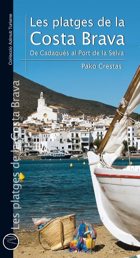 Les platges de la Costa Brava. De Cadaqués al Port de la Selva | 9788490344071 | Sánchez Crestas, Pako | Llibreria online de Figueres i Empordà