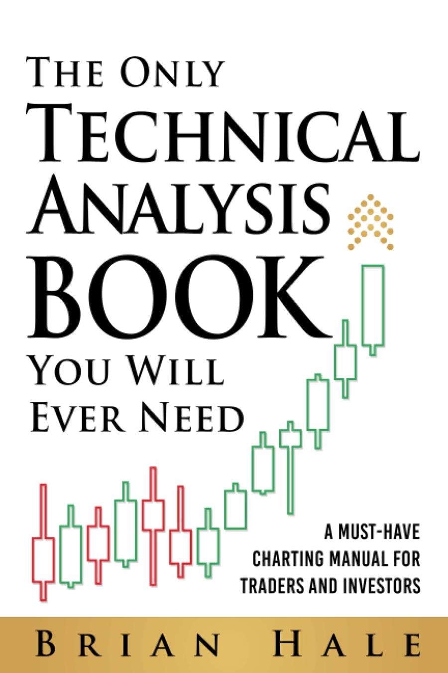 The Only Technical Analysis Book You Will Ever Need | 9798398386288 | Hale, Brian | Llibreria online de Figueres i Empordà