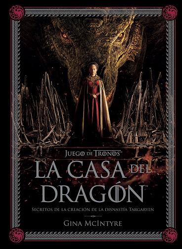 JUEGO DE TRONOS: LA CASA DEL DRAGÓN. SECRETOS DE LA CREACIÓN DE LA DINASTÍA TARG | 9788467964004 | GINA MCINTYRE | Llibreria online de Figueres i Empordà