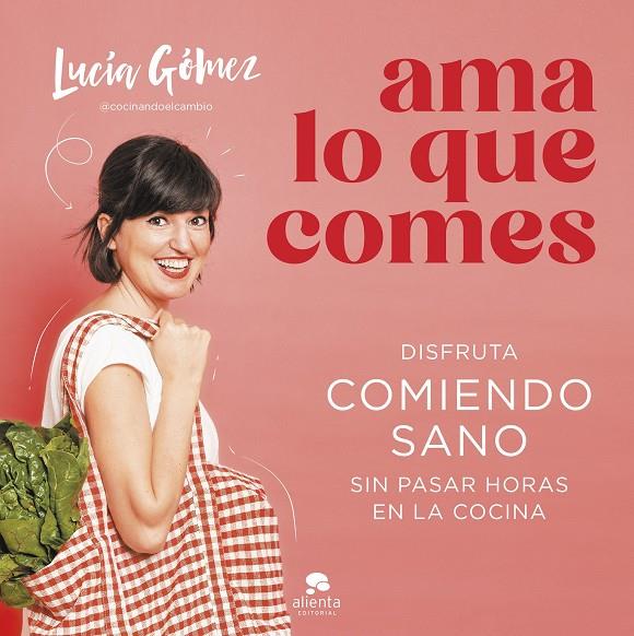 Ama lo que comes | 9788413442730 | Gómez, Lucía | Librería online de Figueres / Empordà