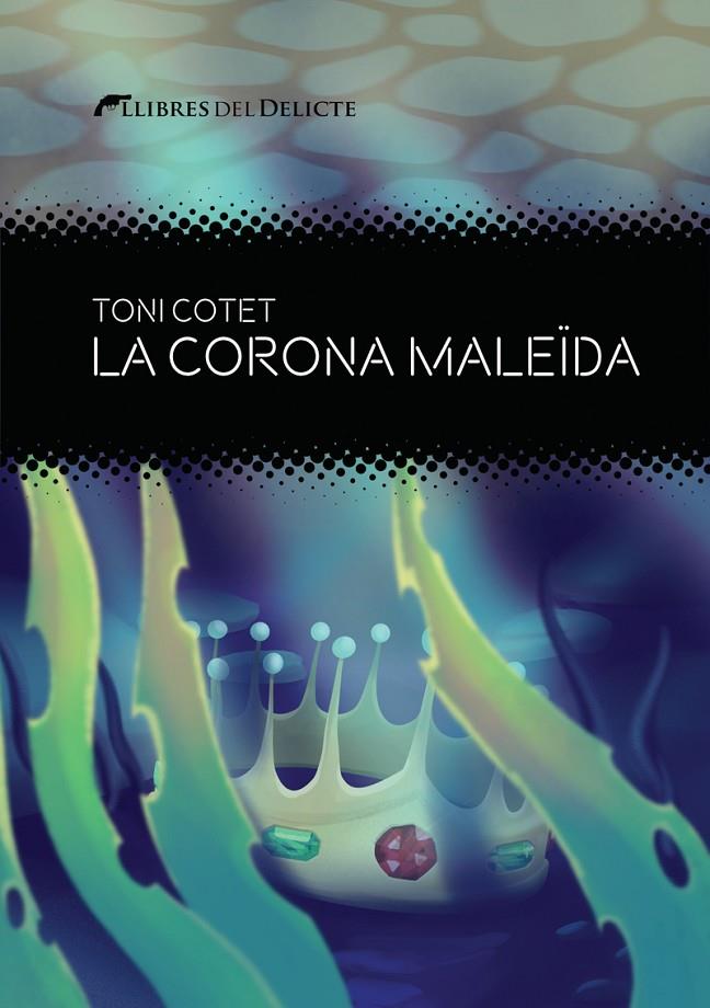 LA CORONA MALEIDA | 9788419415325 | Cotet i Masià, Toni | Llibreria online de Figueres i Empordà