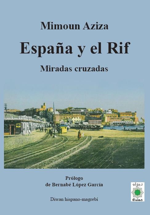 España y el Rif. Miradas cruzadas | 9788418922107 | Aziza, Mimoun/López García, Bernabé | Llibreria online de Figueres i Empordà