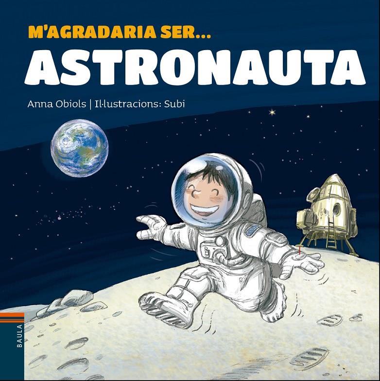 M'agradaria ser ... Astronauta | 9788447938766 | Obiols Llopart, Anna | Llibreria online de Figueres i Empordà