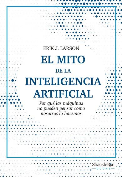 El mito de la Inteligencia Artificial | 9788413611686 | Larson, Erik J. | Llibreria online de Figueres i Empordà