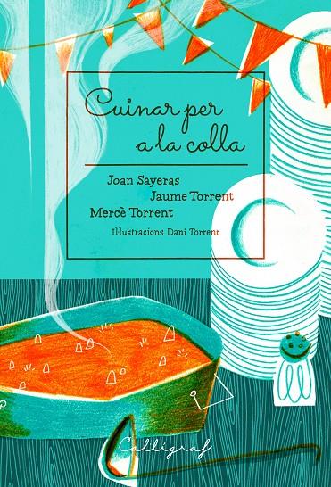 Cuinar per a la colla | 9788494759895 | Sayeras Joher, Joan/Torrent Echevarría, Jaume/Torrent Riba, Mercè | Librería online de Figueres / Empordà