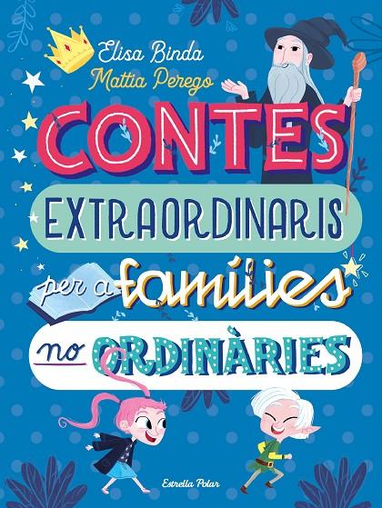 Contes extraordinaris per a famílies no ordinàries | 9788418135668 | Binda, Elisa/Perego, Mattia | Llibreria online de Figueres i Empordà