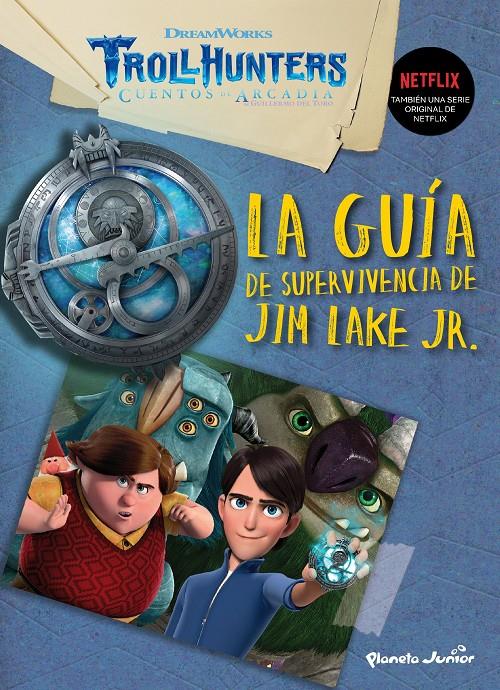 Trollhunters. Cuentos de Arcadia. La guía de supervivencia de Jim Lake Jr. | 9788408202530 | Dreamworks | Librería online de Figueres / Empordà