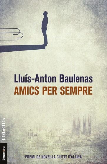 Amics per sempre | 9788490267226 | Baulenas Setó, Lluís-Anton | Llibreria online de Figueres i Empordà