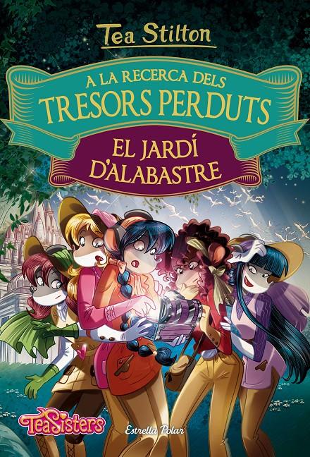 A la recerca dels tresors perduts: El jardí d'alabastre | 9788491372158 | Tea Stilton | Librería online de Figueres / Empordà