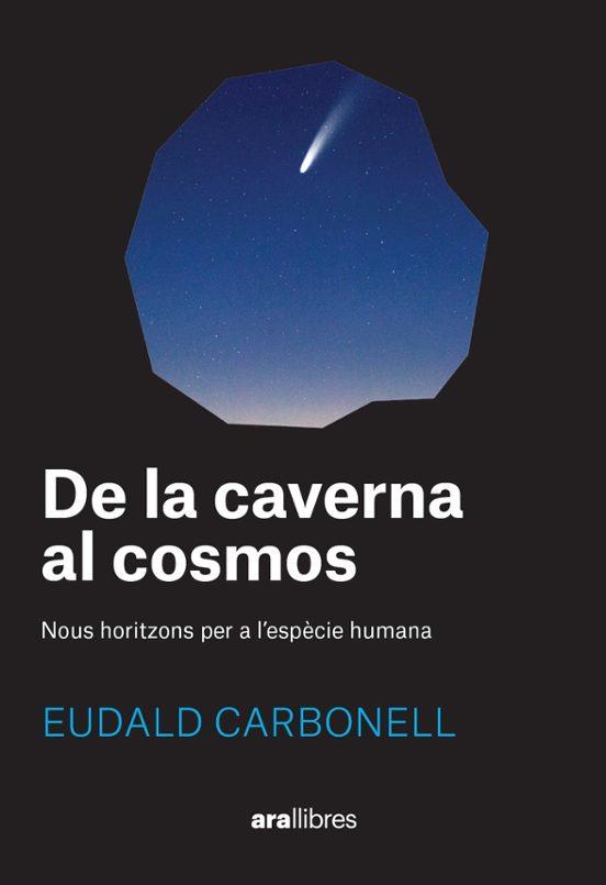 DE LA CAVERNA AL COSMOS  | 9788411730969 | Carbonell, Eudald | Llibreria online de Figueres i Empordà