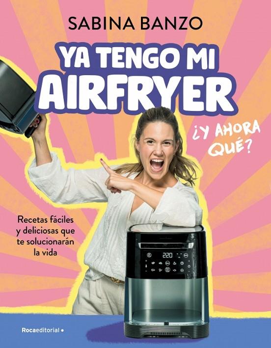 Ya tengo mi airfryer, ¿ahora qué? | 9788410096929 | Banzo, Sabina | Llibreria online de Figueres i Empordà