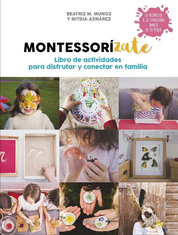 Montessorízate. Libro de actividades para disfrutar y conectar en familia | 9788417338657 | M. Muñoz, Beatriz/Aznárez, Nitdia | Librería online de Figueres / Empordà