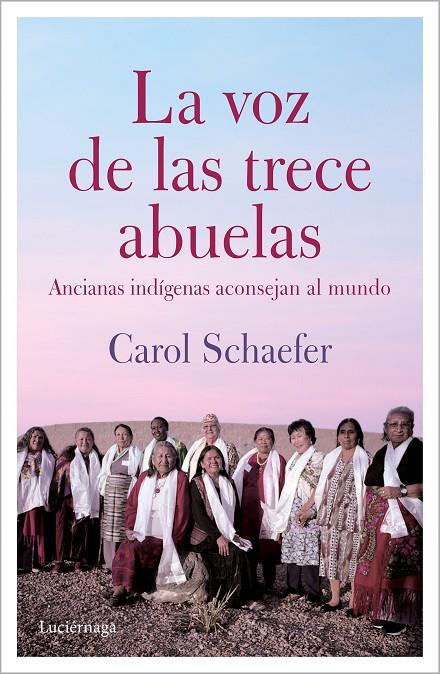 La voz de las trece abuelas. Ancianas indígenas aconsejan al mundo | 9788412050677 | Schaefer, Carol | Llibreria online de Figueres i Empordà