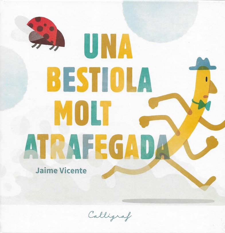 Una bestiola molt atrafegada | 9788412078213 | Vicente Vicente, Jaime | Librería online de Figueres / Empordà