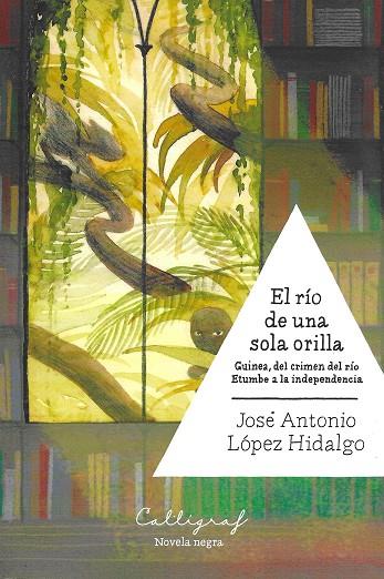 El río de una sola orilla. Guinea, del crimen del río Etumbe a la independencia | 9788494400407 | López Hidalgo, José Antonio | Librería online de Figueres / Empordà