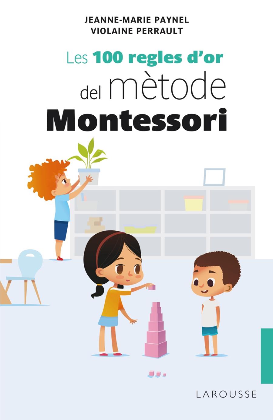 Les 100 regles d'or del mètode Montessori | 9788418100246 | Paynel, Jeanne-Marie/Perrault, Violaine | Llibreria online de Figueres i Empordà