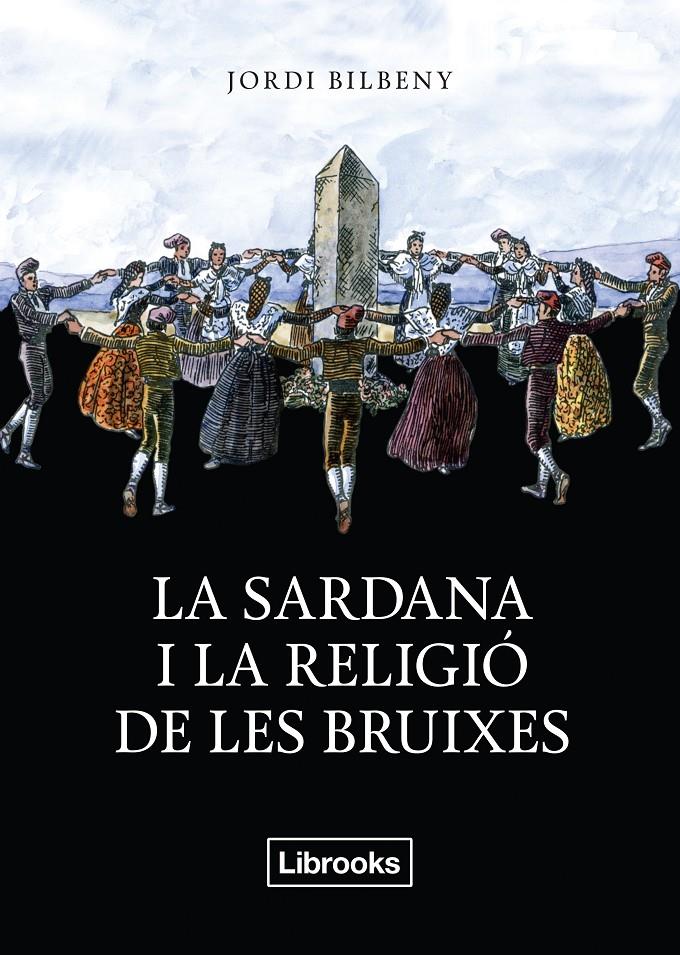 La sardana i la religió de les bruixes | 9788494338830 | Bilbeny i Alsina, Jordi | Llibreria online de Figueres i Empordà