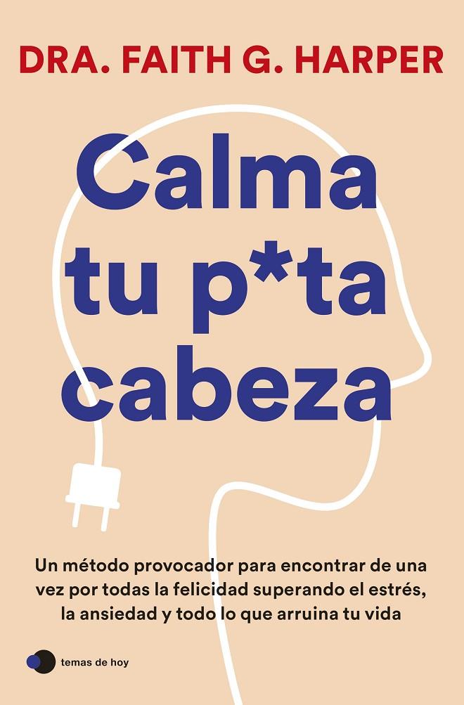 Calma tu puta cabeza | 9788419812223 | Dra. Faith G. Harper | Librería online de Figueres / Empordà