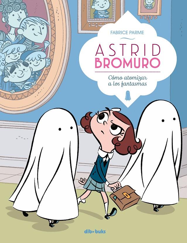 Astrid Bromuro #02. Cómo atomizar a los fantasmas | 9788416507863 | Parme, Fabrice | Llibreria online de Figueres i Empordà