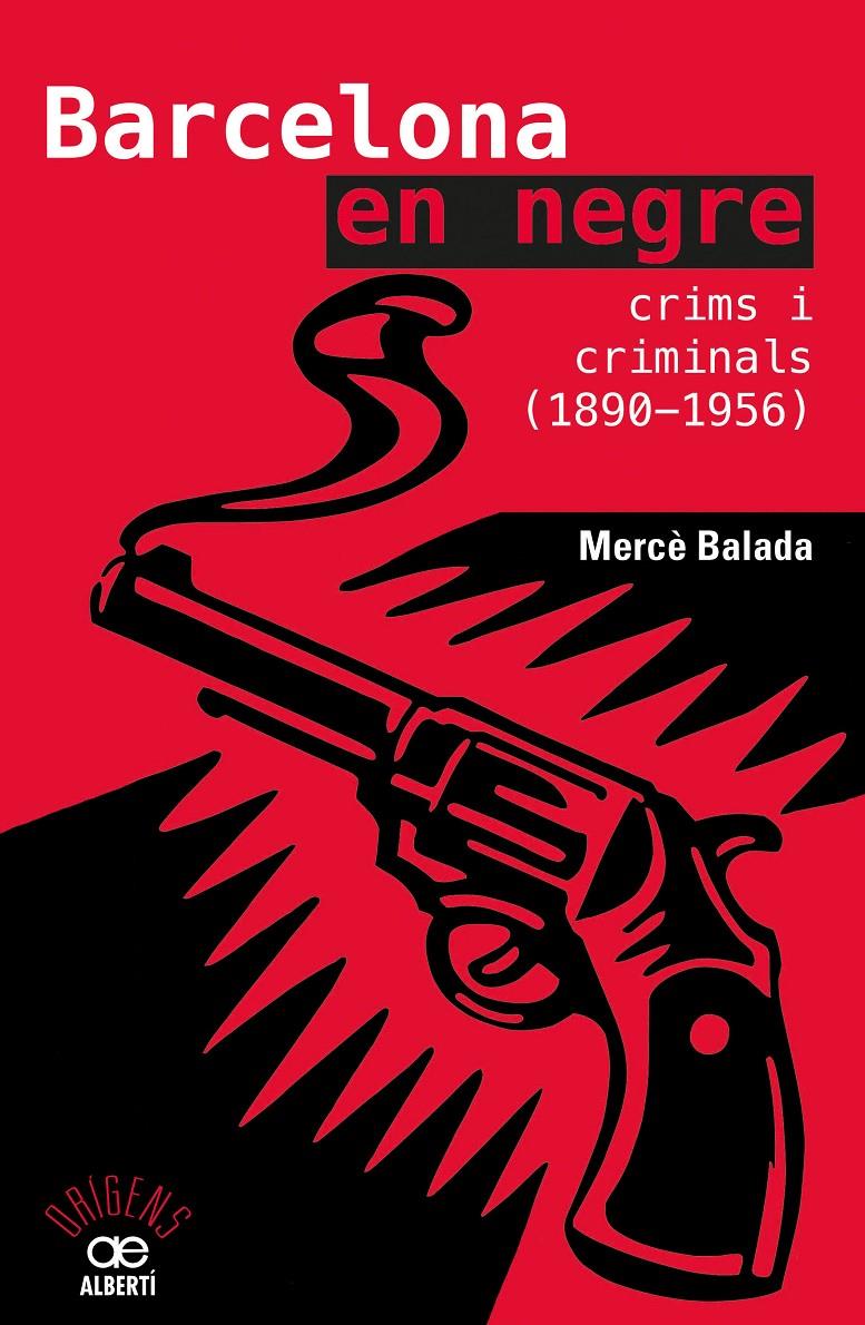 Barcelona en negre. Crims i criminals (1890-1956) | 9788472461734 | Balada Tintoré, Mercè | Llibreria online de Figueres i Empordà