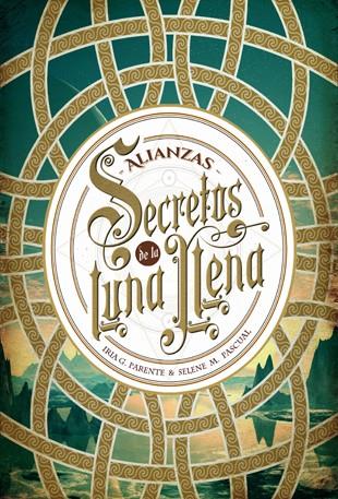 Secretos de la luna llena 1. Alianzas | 9788424658588 | Parente, Iria G./Pascual, Selene M. | Llibreria online de Figueres i Empordà