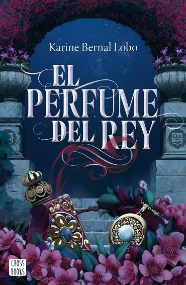 El perfume del rey | 9788408275961 | Bernal Lobo, Karine | Llibreria online de Figueres i Empordà