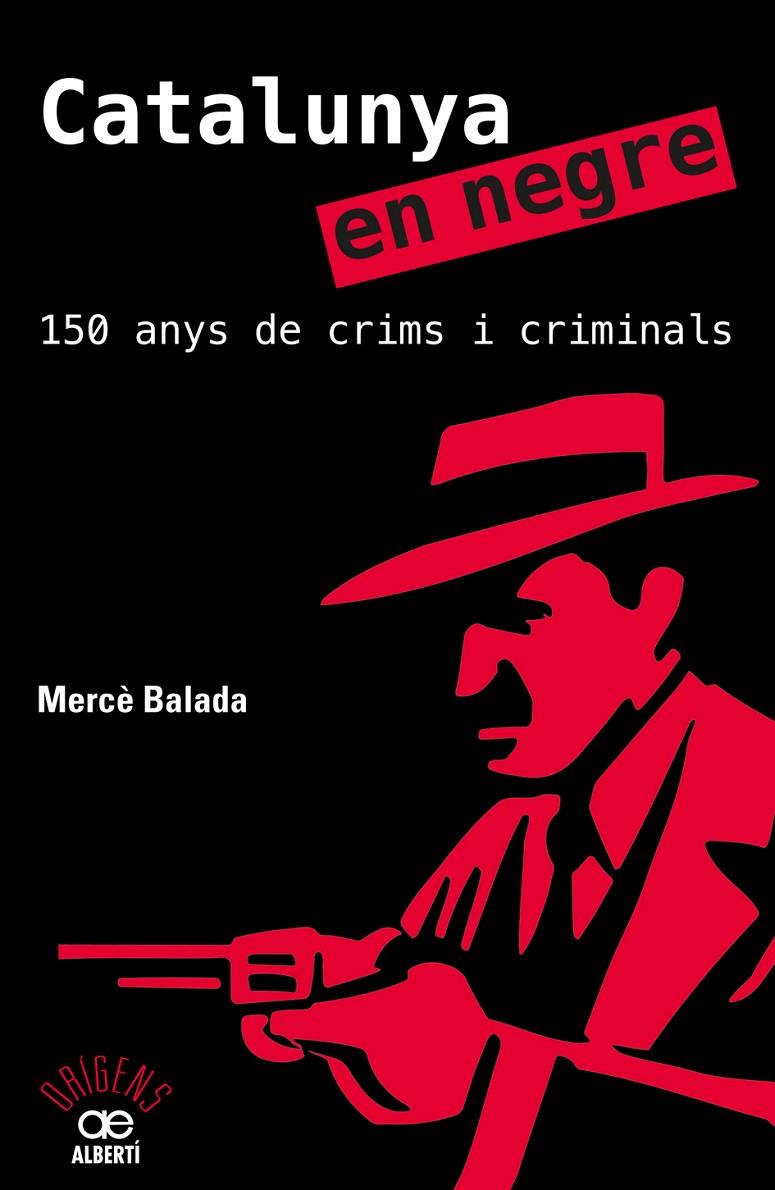 Catalunya en negre. 150 anys de crims i criminals | 9788472461581 | Balada, Mercè | Llibreria online de Figueres i Empordà