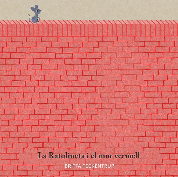 La ratolineta i el mur vermell | 9788417123185 | Britta Teckentrup | Llibreria online de Figueres i Empordà