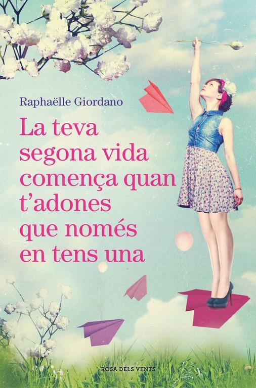 La teva segona vida comença quan t'adones que només en tens una | 9788416930494 | Raphäelle Giordano | Llibreria online de Figueres i Empordà