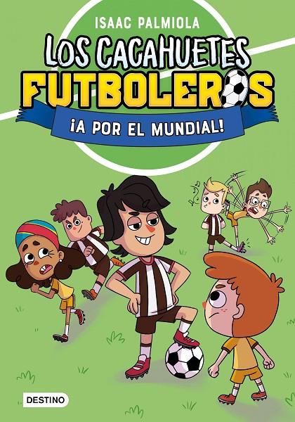 Los Cacahuetes futboleros #04. ¡A por el mundial! Nueva presentación | 9788408289111 | Palmiola, Isaac | Librería online de Figueres / Empordà