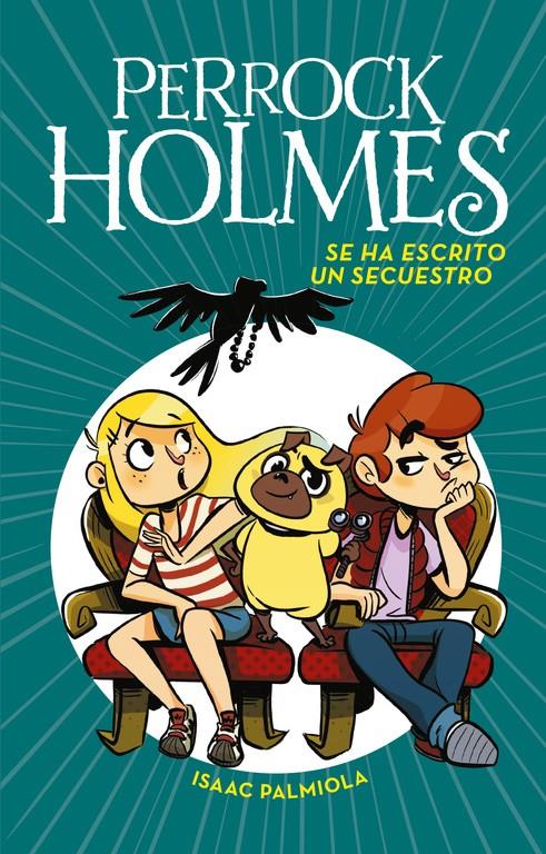 Se ha escrito un secuestro (Serie Perrock Holmes 7) | 9788490438916 | Isaac Palmiola | Librería online de Figueres / Empordà