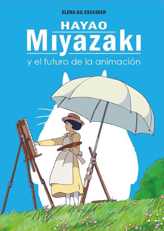 Hayao Miyazaki y el futuro de la animación | 9788419740472 | Gil Escudier, Elena | Llibreria online de Figueres i Empordà